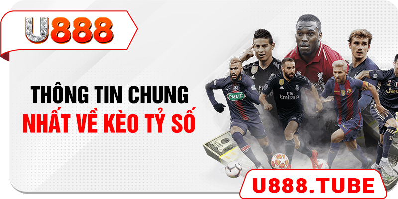Thông tin chung nhất về kèo tỷ số