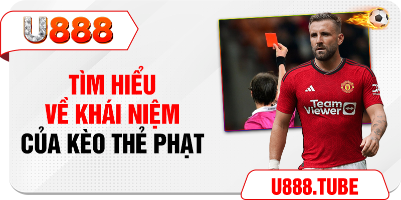Tìm hiểu về khái niệm của kèo thẻ phạt