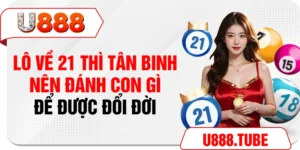 Lô Về 21 Thì Tân Binh Nên Đánh Con Gì Để Được Đổi Đời